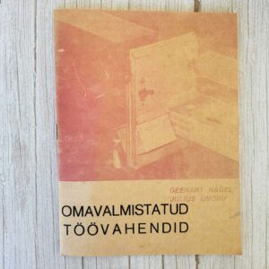Omavalmistatud töövahendid . Geenart Nagel ja Julius Ungru