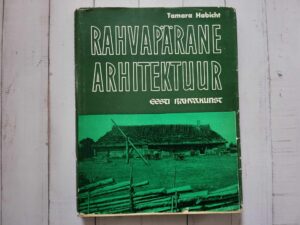 Rahvapärane arhitektuur . Eesti rahvakunst . Tamara Habicht
