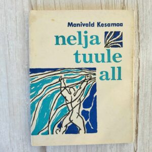 Nelja tuule all . Manivald Kesamaa