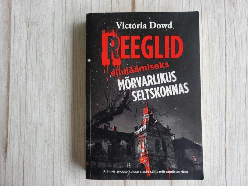 117374649 Reeglid ellujäämiseks mõrvarlikus seltskonnas Victoria Dowd