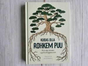 Kuidas olla rohkem puu . Liz Marvin