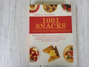 1001 Snacks: For Instant Gratification . Gregg R. Gillespie