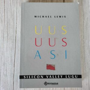 Uus uus asi Silicon Valley lugu . Michael Lewis