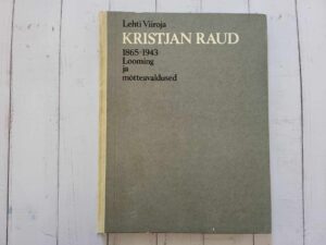 Kristjan Raud 1865-1943 . Lehti Viiroja