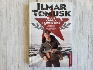 Kuue kuuga tankistiks . Ilmar Tomusk