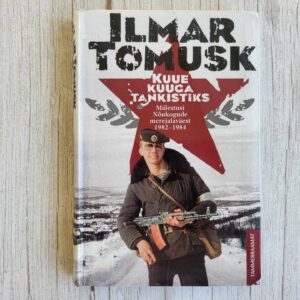 Kuue kuuga tankistiks . Ilmar Tomusk