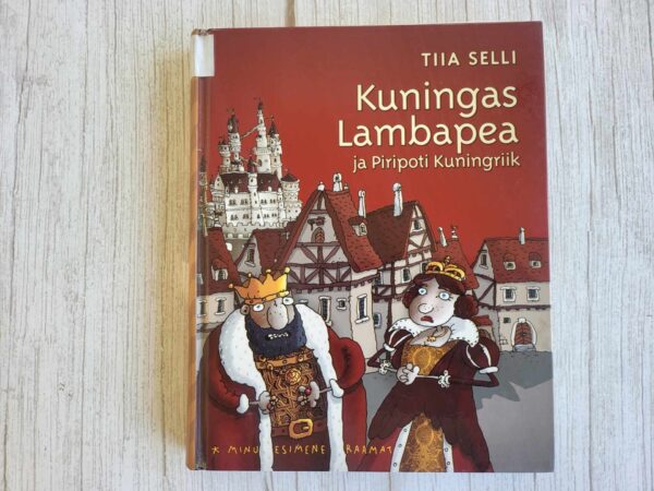 Kuningas Lambapea ja Piripoti Kuningriik . Tiia Selli