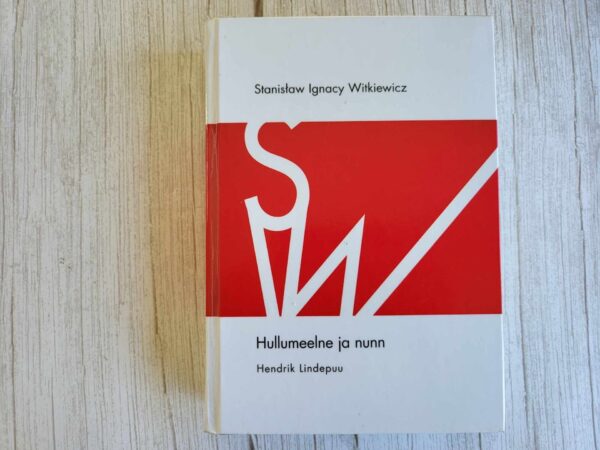 Hullumeelne ja nunn . Stanislaw Ignacy Witkiewicz