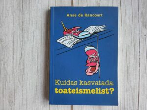 Kuidas kasvatada toateismelist . Anne de Rancourt