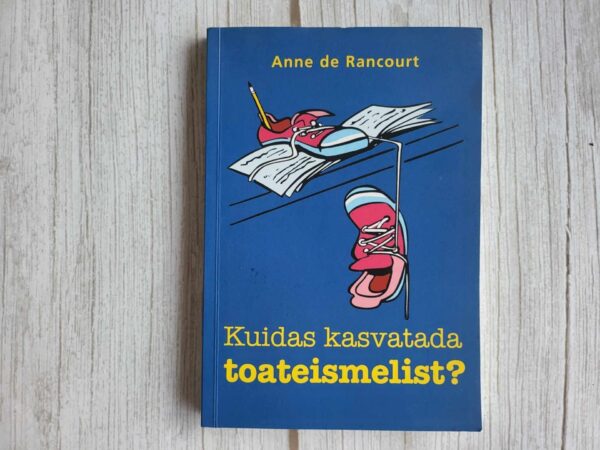 Kuidas kasvatada toateismelist . Anne de Rancourt
