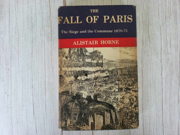 The Fall of Paris . Alistair Horne