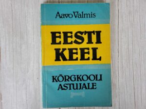 Eesti keel kõrgkooli astujale . Aavo Valmis