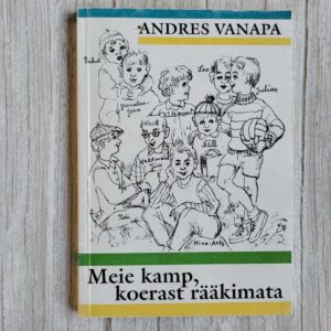 117700123 Meie kamp koerast rääkimata . Andres Vanapa
