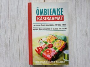 Õmblemise käsiraamat . Barbara Weiland Talbert