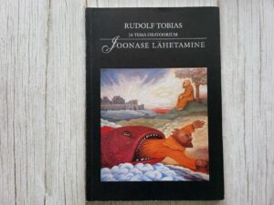 Rudolf Tobias ja tema oratoorium Joonase lähetamine