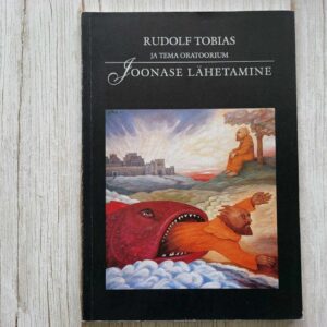 Rudolf Tobias ja tema oratoorium Joonase lähetamine