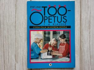 Tööõpetus 1-4 klassile Oska olla ja korda hoida . Ene Lind