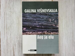 Aeg ja elu . Galina Višnevskaja