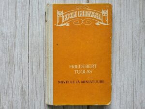 Novelle ja miniatuure . Friedebert Tuglas