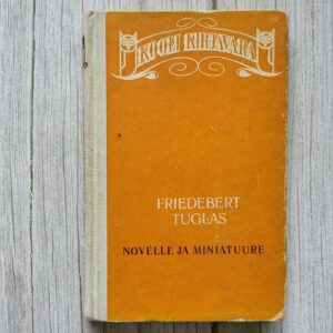 Novelle ja miniatuure . Friedebert Tuglas