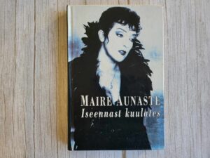 Iseennast kuulates . Maire Aunaste
