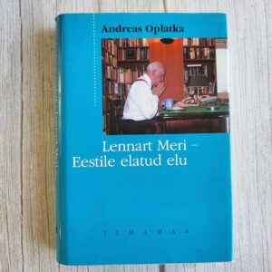 Lennart Meri Eestile elatud elu . Andreas Oplatka