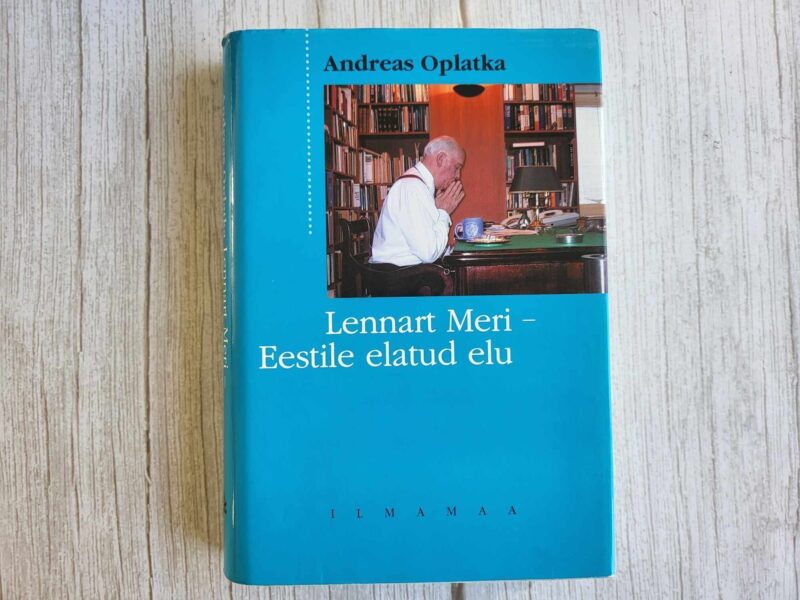 Lennart Meri Eestile elatud elu . Andreas Oplatka