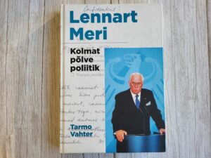 Lennart Meri Kolmat põlve poliitik . Tarmo Vahter