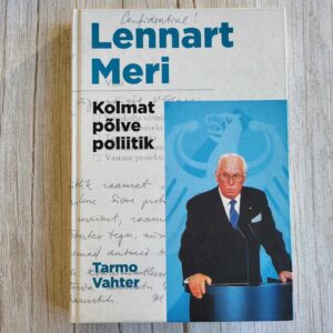 Lennart Meri Kolmat põlve poliitik . Tarmo Vahter
