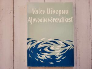 Ajavoolu võrendikest . Valev Uibopuu