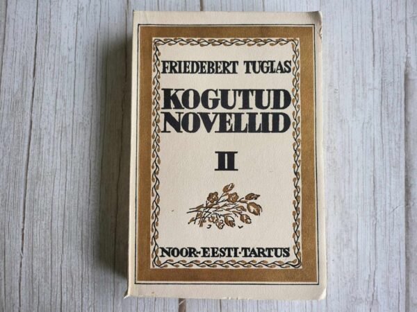 Kogutud novellid ja väikepalad II . Friedebert Tuglas