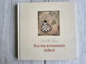 Kui ma armastasin tislerit . Kerttu Soans