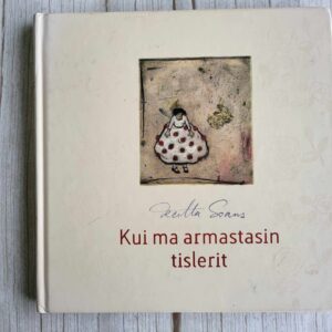 117855417 Kui ma armastasin tislerit . Kerttu Soans