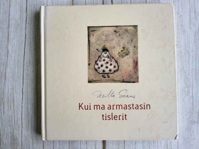 117855417 Kui ma armastasin tislerit . Kerttu Soans