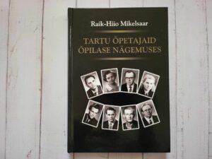 Tartu õpetajaid õpilase nägemuses . Raik-Hiio Mikelsaar