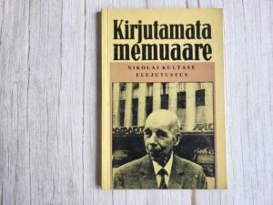 Kirjutamata memuaare 5 osa Nikolai Kultase elujutustus