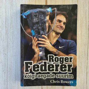 Roger Federer Kõigi aegade suurim . Chris Bowers