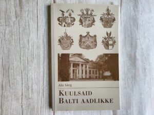 Kuulsaid Balti aadlikke . Alo Särg