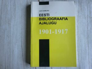 Eesti bibliograafia ajalugu 1901-1917 . Ilse Hamburg
