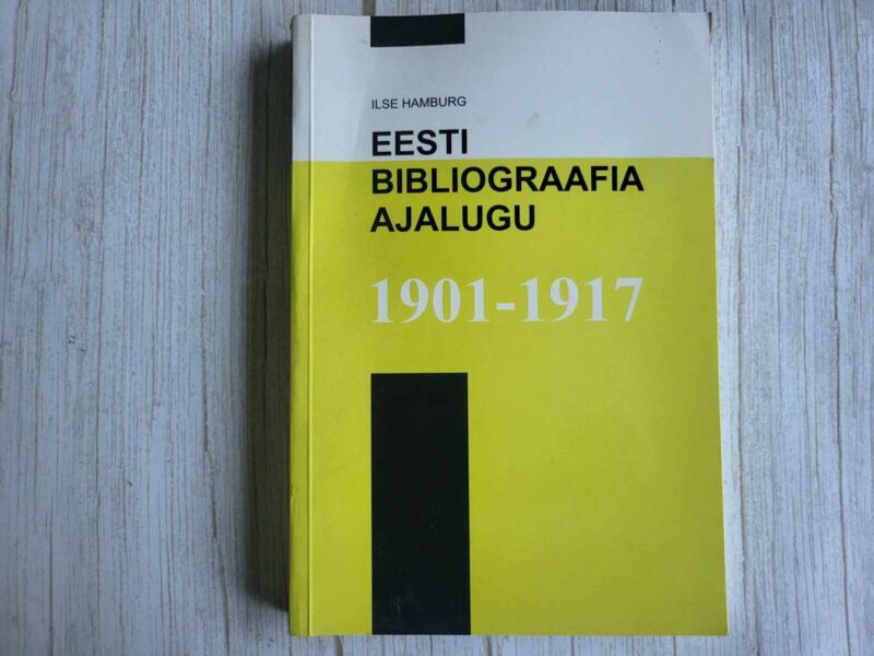 118176382 Eesti bibliograafia ajalugu 1901-1917 . Ilse Hamburg