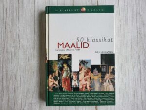 Maalid Kunstiajaloo tähtsaimad maalid . Rolf H. Johannsen