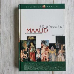 Maalid Kunstiajaloo tähtsaimad maalid . Rolf H. Johannsen