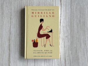 Naised töö ja elamise kunst . Mireille Guiliano