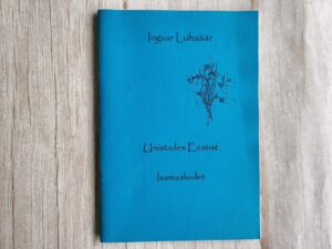 Unistades Eestist Isamaaluulet . Ingvar Luhaäär