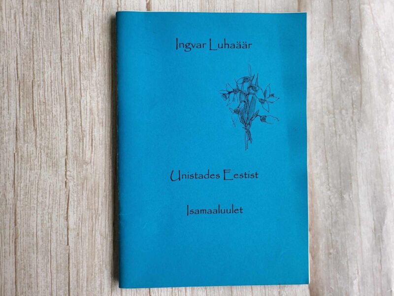 118295226 Unistades Eestist Isamaaluulet . Ingvar Luhaäär