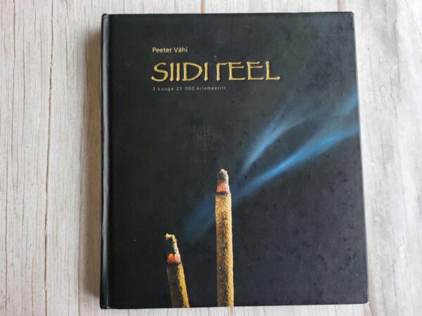 Siiditeel 3 kuuga 25 000 kilomeetrit . Peeter Vähi