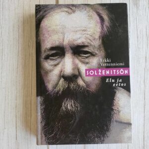 Solženitsõn Elu ja eetos . Erkki Vettenniemi