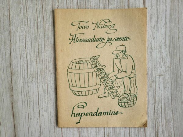 Aiasaaduste ja seente hapendamine . Toivo Niiberg