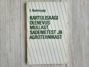 Kartulisaagi olenevus mullast sademetest ja agrotehnikast