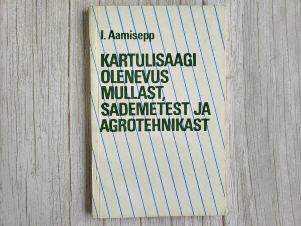 Kartulisaagi olenevus mullast sademetest ja agrotehnikast